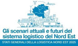 Stati Generali della logistica del Nord Est il 2 e 3 dicembre 2025